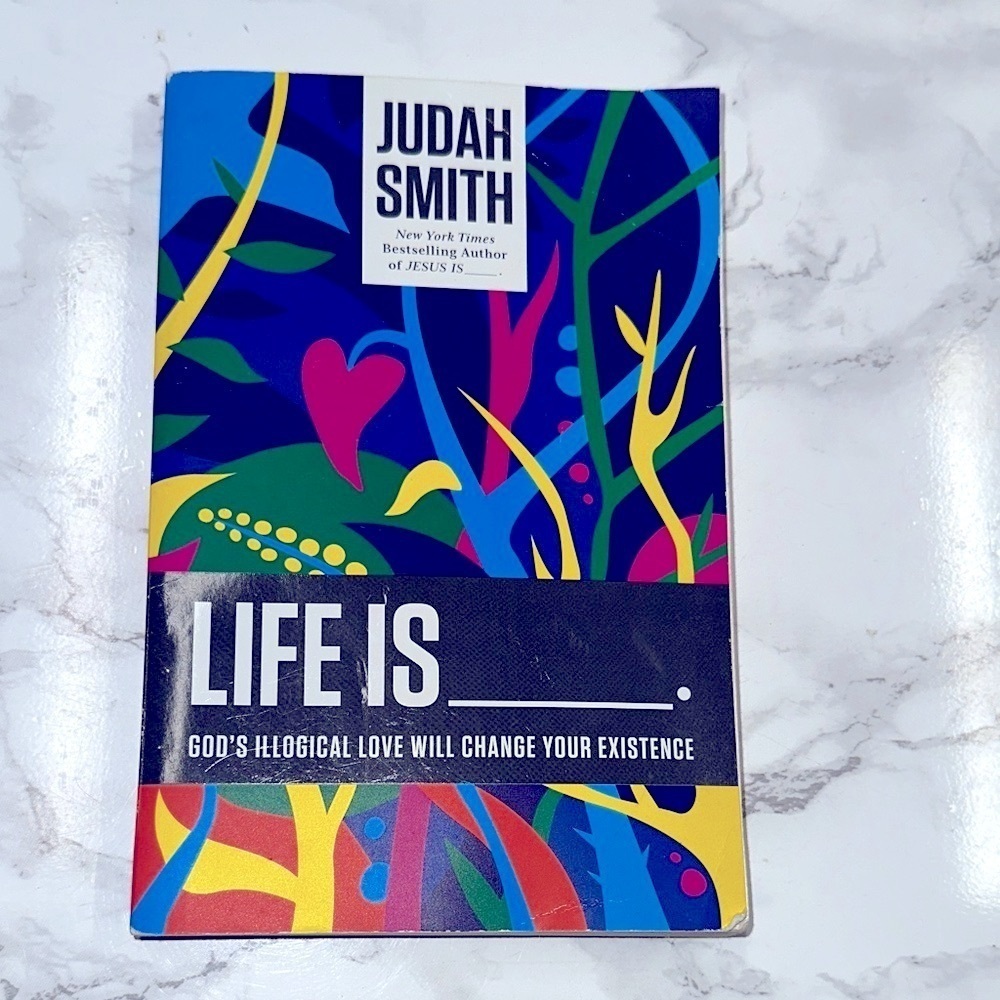 'Life Is' Gods illogical love will change your existence Book by Judah Smith